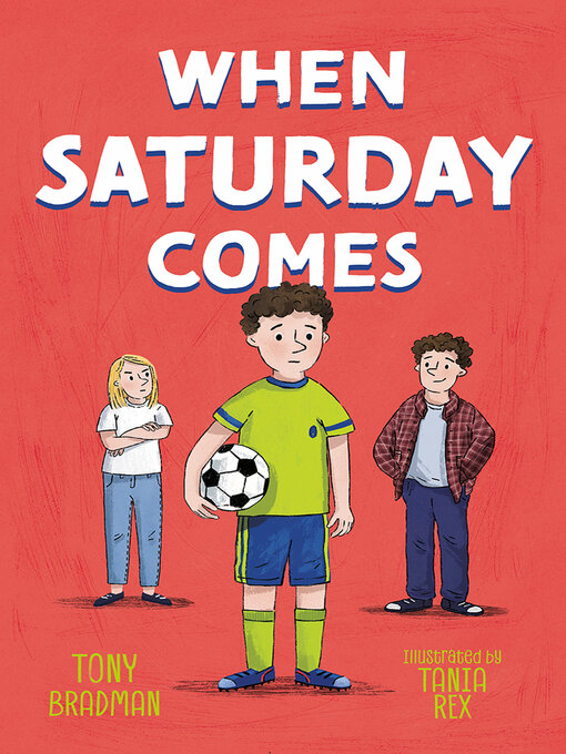 Title details for When Saturday Comes by Tony Bradman - Available